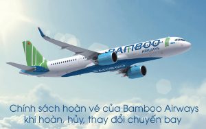 Chính sách hoàn vé của Bamboo Airways khi hoàn, hủy, thay đổi chuyến bay