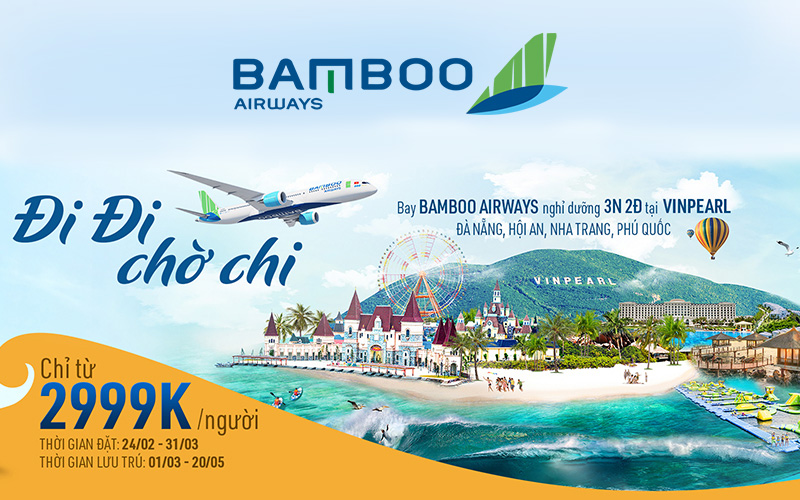 Săn combo khuyến mãi bay Bamboo Airways thảnh thơi nghỉ dưỡng