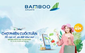 Bamboo Airways khuyến mãi “ chợ phiên cuối tuần” giá vé chỉ từ 45.000 VND