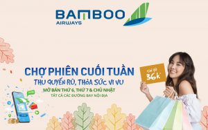 Bamboo Airways khuyến mãi chợ phiên cuối tuần chỉ từ 45.000 VND