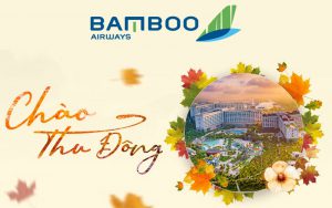 Chào thu đông Bamboo Airways khuyến mãi chỉ từ 2.450.000 VND