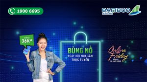 Bamboo Airways khuyến mãi online Friday chỉ từ 36.000 VND