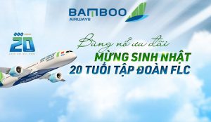 Khuyến mãi Bamboo Airways mừng sinh nhật tập đoàn FLC 20 tuổi