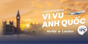 Bamboo Airways ưu đãi vé máy bay đến Anh